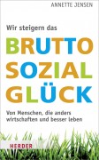 Anders wirtschaften, besser leben – und glücklich sein
